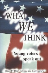 What We Think-Young Voters Speak Out -- Rob Grabow and Dean Robbins