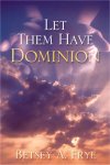 Let Them Have Dominion--- Betsey Frye
