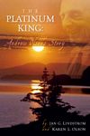 The Platinum King -- Karen L. Olson and Jan Olof G. Lindstrom