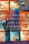 Living With Severe Obsessive/Compulsive Disorder--- Marie Gius